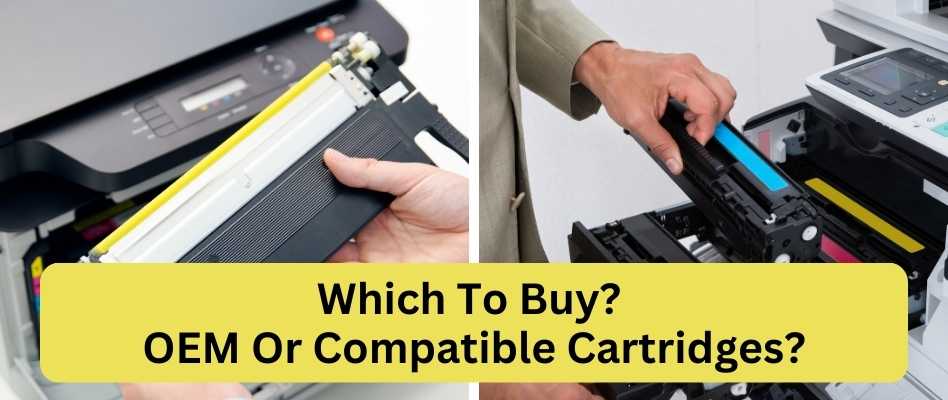 How Carefully Should You Choose Between OEM Vs Compatible Toner Cartridges?