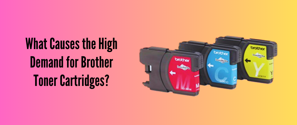 How Well Do the Brother Toner Cartridges Assure Printing Excellence?
