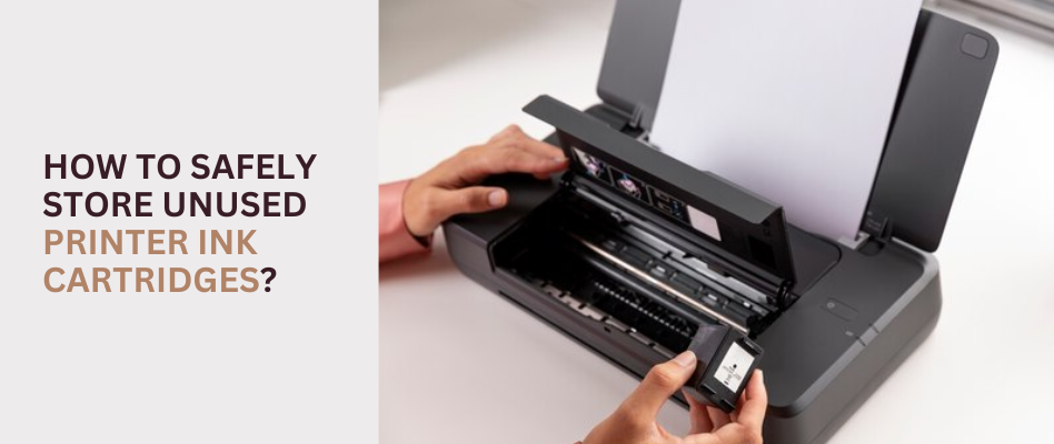 How To Store Printer Ink Cartridges When They Are Not Being Used?